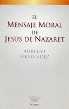 Foto de MENSAJE MORAL DE JESUS DE NAZARET #25 *AGOTADO*