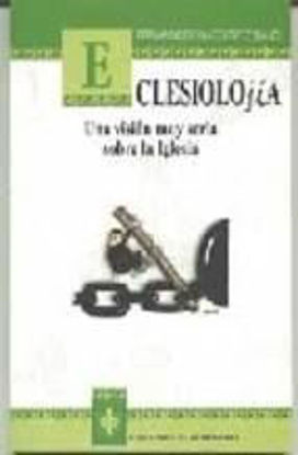Foto de ECLESIOLOGIA UNA VISION MUY SERIA DE LA IGLESIA #5