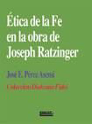 Foto de ETICA DE LA FE EN LA OBRA DE JOSEPH RATZINGER #10