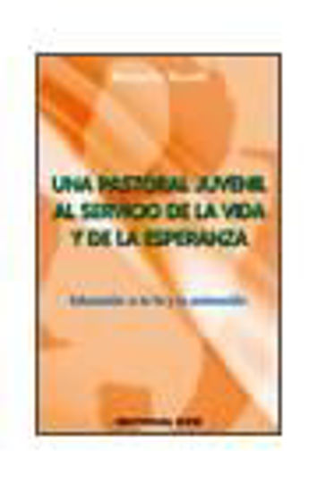 Foto de UNA PASTORAL JUVENIL AL SERVICIO DE LA VIDA Y DE LA ESPERANZA #1