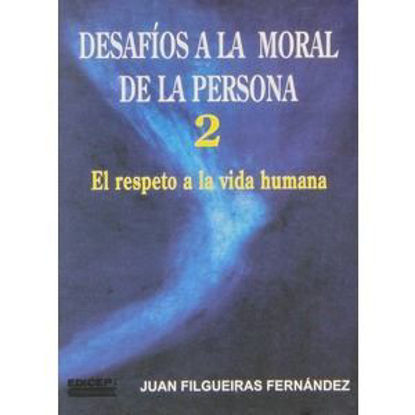 Foto de DESAFIOS A LA MORAL DE LA PERSONA 2 #17