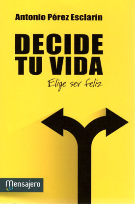 DECIDE TU VIDA ELIGE SER FELIZ