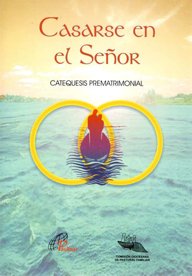 CASARSE EN EL SEÑOR CATEQUESIS PREMATRIMONIAL