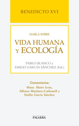 BENEDICTO XVI HABLA SOBRE VIDA HUMANA Y ECOLOGIA #60