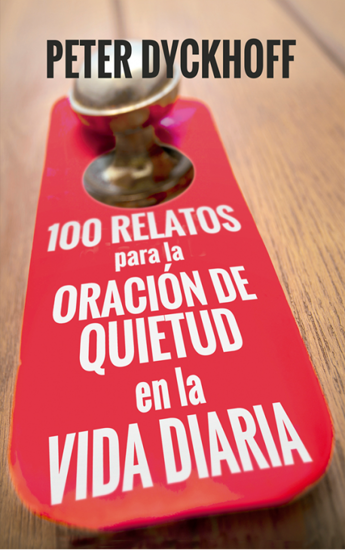 100 RELATOS PARA LA ORACION DE QUIETUD EN LA VIDA DIARIA #384