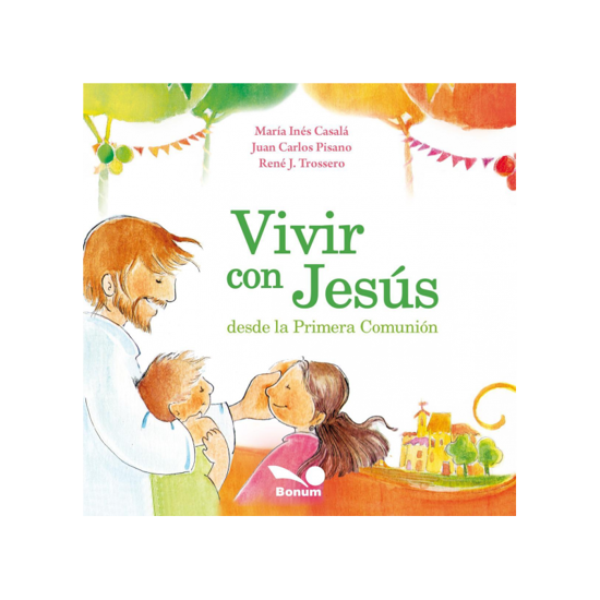 VIVIR CON JESUS DESDE LA PRIMERA COMUNION (BONUM)