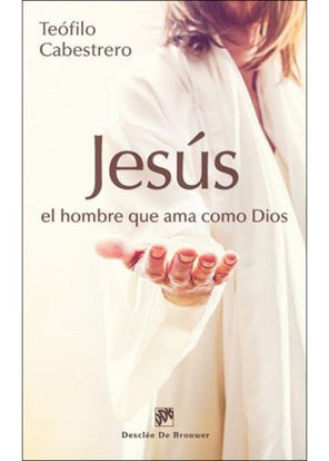 JESUS EL HOMBRE QUE AMA COMO DIOS