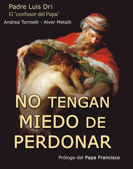 NO TENGAN MIEDO DE PERDONAR