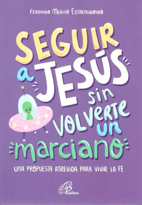 SEGUIR A JESUS SIN VOLVERTE UN MARCIANO