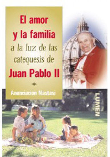 Picture of AMOR Y LA FAMILIA A LA LUZ DE LAS CATEQUESIS DE JUAN PABLO II